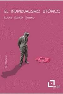 INDIVIDUALISMO UTÓPICO, EL | 9788412123203 | GARCÍA GUIRAO, LUCAS
