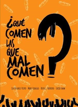 ¿QUÉ COMEN LAS QUE MALCOMEN? | 9788412144345 | LÓPEZ HERRERO, RUTH / ÁLVAREZ VISPO, ISABEL / SHAW MANERO, LUCIA