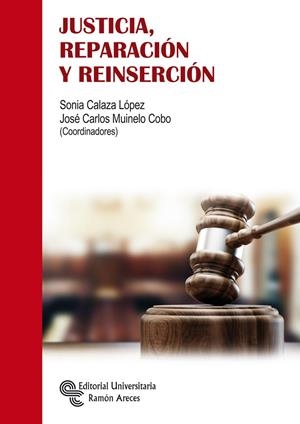 JUSTICIA, REPARACIÓN Y REINSERCIÓN | 9788499613123 | CALAZA LÓPEZ, SONIA / MUINELO COBO, JOSÉ CARLOS