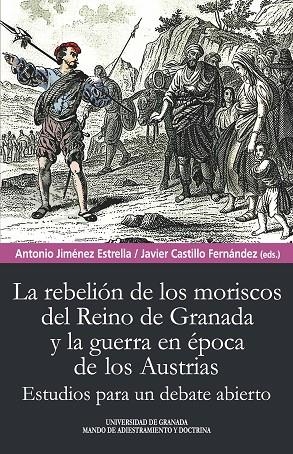 REBELION DE LOS MORISCOS DEL REINO DE GRANADA Y LA GUERRA EN ÉPOCA DE LOS ÁUSTRIAS, LA | 9788433866608