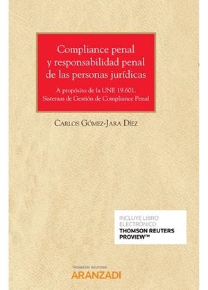 COMPLIANCE PENAL Y RESPONSABILIDAD PENAL DE LAS PERSONAS JURIDICAS | 9788413455334 | GOMEZ-JARA DIEZ, CARLOS
