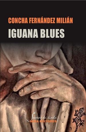 IGUANA BLUES. CANCION TRISTE DE LA IGUANA AZUL | 9788484655695 | FERNANDEZ MILIAN, CONCHA