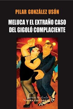 MELUCA Y EL EXTRAÑO CASO DEL GIGOLO COMPLACIENTE | 9788484655589 | GONZALEZ USON, PILAR