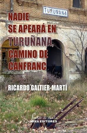 NADIE SE APEARA EN TURUÑANA, CAMINO DE CANFRANC | 9788484655626 | GALTIER-MARTI, RICARDO