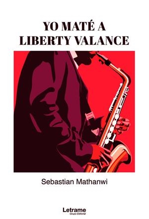 YO MATÉ A LIBERTY VALANCE | 9788418512582 | MATHANWI, SEBASTIAN
