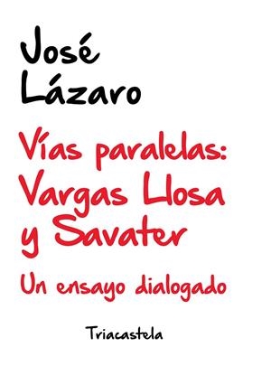 VIAS PARALELAS : VARGAS LLOSA Y SAVATER | 9788417252144 | LAZARO, JOSE