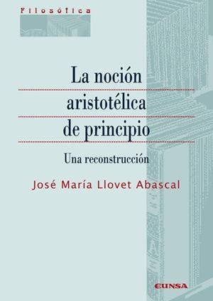 NOCIÓN ARISTOTÉLICA DE PRINCIPIO, LA | 9788431335564 | LLOVET ABASCAL, JOSÉ MARÍA