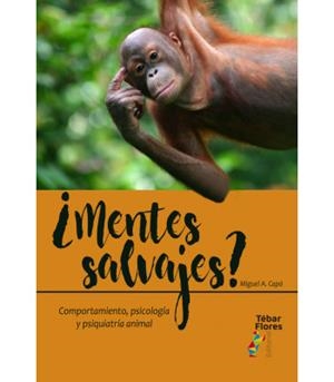 MENTES SALVAJES? COMPORTAMIENTO, PSICOLOGIA Y PSIQUIATRIA ANIMAL | 9788473607650 | CAPO, MIGUEL