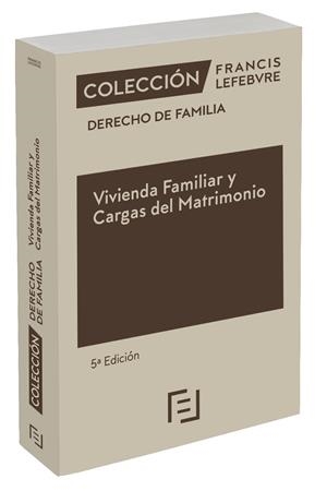 VIVIENDA FAMILIAR Y CARGAS DEL MATRIMONIO (5 ED) | 9788418405105 | LEFEBVRE-EL DERECHO