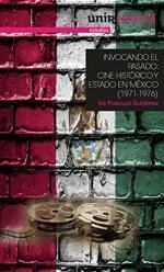 INVOCANDO EL PASADO. CINE HISTORICO Y ESTADO (1971-1976) | 9788418367113 | PASCUAL GUTIERREZ, IRIS