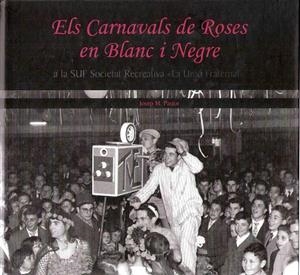 CARNAVALS DE ROSES EN BLANC I NEGRE, ELS | 9788488589002 | PASTOR I PONSETÍ, JOSEP M