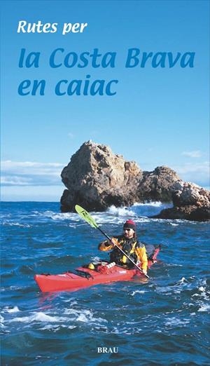 RUTES PER LA COSTA BRAVA EM CAIAC | 9788495946676 | LARA GARCÍA, SERGI
