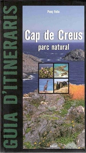 CAP DE CREUS. PARC NATURAL | 9788495946768 | FELIU LATORRE, PONÇ