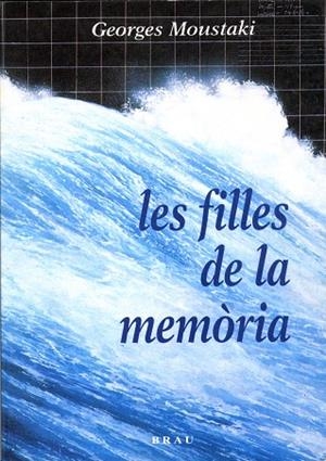FILLES DE LA MEMÒRIA, LES | 9788488589385 | MOUSTAKI, GEORGES