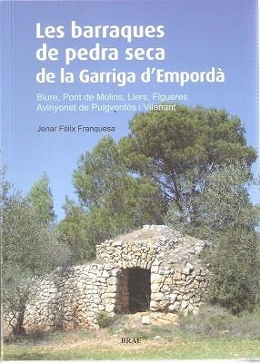 BARRAQUES DE PEDRA SECA DE LA GARRIGA D'EMPORDÀ, LES | 9788496905894 | FÈLIX FRANQUESA, JENAR