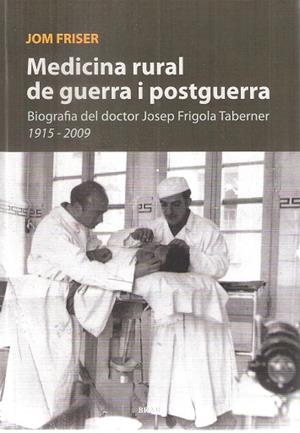 MEDICINA RURAL DE GUERRA I POSTGUERRA | 9788415885153 | FRIGOLA SERRA, JOSEP M