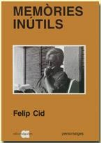 MEMÒRIES INÚTILS | 9788486574833 | CID I RAFAEL, FELIP