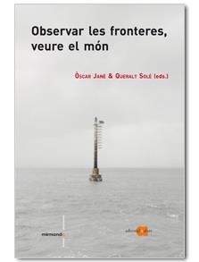 OBSERVAR LES FRONTERES, VEURE EL MÓN | 9788492542505 | JANÉ, ÒSCAR / SOLÉ I BARJAU, QUERALT