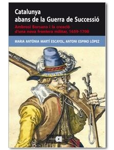 CATALUNYA ABANS DE LA GUERRA DE SUCCESSIÓ | 9788492542871 | MARTÍ ESCAYOL, MARIA ANTÒNIA / ESPINO LÓPEZ, ANTONI