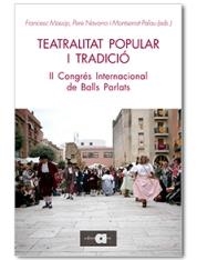 TEATRALITAT POPULAR I TRADICIÓ | 9788416260058 | MASSIP BONET, FRANCESC / NAVARRO GÓMEZ, PERE / PALAU VERGÉS, MONTSERRAT