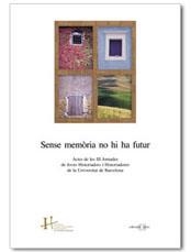 SENSE MEMÒRIA NO HI HA FUTUR | 9788495916280 | ASSOCIACIÓ DE JOVES HISTORIADORS I HISTORIADORES DE LA UNIVERSITAT DE BARCELONA