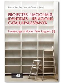 PROJECTES NACIONALS, IDENTITATS I RELACIONS CATALUNYA-ESPANYA | 9788492542697 | ARNABAT, RAMON / GAVALDÀ, ANTONI