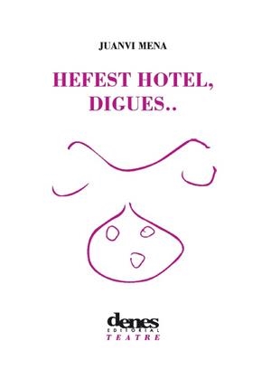 HEFEST HOTEL, DIGUES / EL VODEVIL DEL BUFÓ | 9788416473250 | MENA FORT, JUAN VICENTE