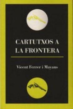 CARTUTXOS A LA FRONTERA | 9788495232342 | FERRER I MAYANS, VICENT