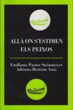 ALLÀ ON S'ESTIMEN ELS PEIXOS | 9788496608221 | PASTOR, EMILIANO