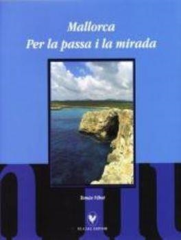 MALLORCA. PER LA PASSA I LA MIRADA | 9788496608764 | VIBOT, TOMÀS
