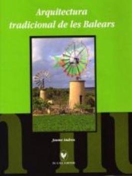 ARQUITECTURA TRADICIONAL DE LES BALEARS | 9788496608931 | ANDREU, JAUME