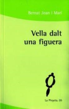 VELLA DALT UNA FIGUERA | 9788492574261 | JOAN, BERNAT