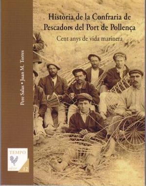 HISTRRIA DE LA CONFRARIA DE PESCADORS DEL PORT DE POLLENGA | 9788492574858 | SALAS VIVES, PERE / TORRES VELASCO, JUAN MANUEL