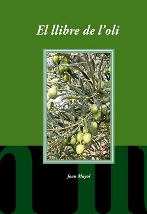 LLIBRE DE L'OLI, EL | 9788492574940 | MAYOL SERRA, JOAN