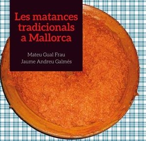 MATANCES TRADICIONALS A MALLORCA, LES | 9788494168505 | GUAL FRAU, MATEU / ANDREU GALMIS, JAUME