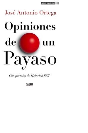OPINIONES DE UN PAYASO | 9788412286663 | ORTEGA, JOSÉ ANTONIO