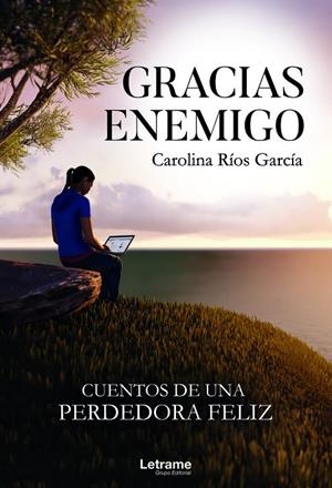 GRACIAS ENEMIGO. CUENTOS DE UNA PERDEDORA FELIZ | 9788418398452 | RÍOS GARCÍA, CAROLIN