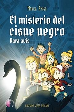 MISTERIO DEL CISNE NEGRO, EL. RARA AVIS | 9788417634650 | AMIGO FERNANDEZ DE ARROYABE, MARIA LUISA