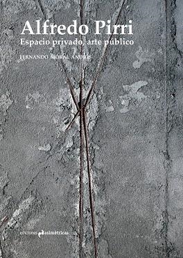 ALFREDO PIRRI. ESPACIO PRIVADO, ARTE PÚBLICO | 9788417905484 | MORAL DE ANDRES, FERNANDO