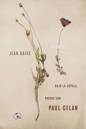 BAJO LA CÚPULA. PASEOS CON PAUL CELAN | 9788495291929 | DAIVE, JEAN