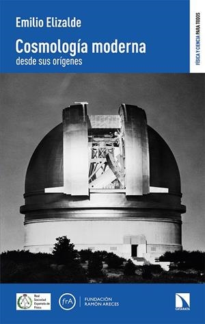 COSMOLOGÍA MODERNA DESDE SUS ORÍGENES | 9788413521251 | ELIZALDE, EMILIO