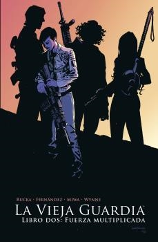 VIEJA GUARDIA 02, LA : LIBRO DOS. FUERZA MULTIPLICADA | 9788467943832 | RUCKA, GREG