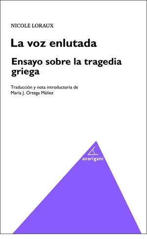 VOZ ENLUTADA, LA. ENSAYO SOBRE LA TRAGEDIA GRIEGA | 9788412086706 | LORAUX, NICOLE