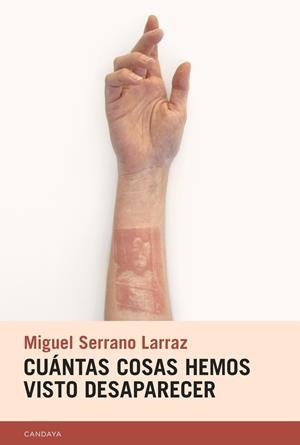 CUÁNTAS COSAS HEMOS VISTO DESAPARECER | 9788418504181 | SERRANO LARRAZ, MIGUEL