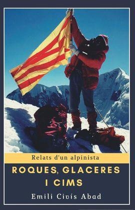 ROQUES, GLACERES I CIMS | 9788494725982 | CIVÍS I ABAD, EMILI