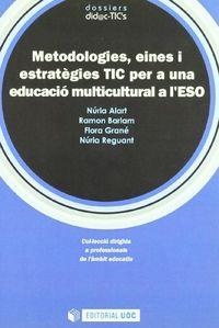 METODOLOGIES, EINES I ESTRATEGIES TIC PER A UNA EDUCACIÓ MULTICULTURAL A L'ESO | 9788497888783 | ALART, NÚRIA