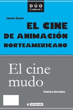 CINE DE ANIMACION NORTEAMERICANO Y EL CINE MUDO, EL | 9788497887700 | DURAN, JAUME / GONZÁLEZ, PALMIRA