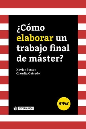 COMO ELABORAR UN TRABAJO FINAL DE MASTER | 9788491162704 | CAICEDO CELIS, CLAUDIA / PASTOR PÉREZ, XAVIER