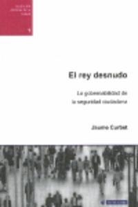 REY DESNUDO, LA GOBERNABILIDAD DE LA SEGURIDAD CIUDADANA, EL | 9788497888417 | CURBET HEREU, JAUME