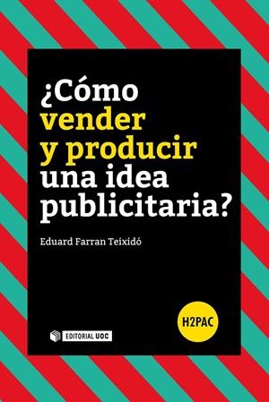 COMO VENDER Y PRODUCIR UNA IDEA PUBLICITARIA | 9788491165316 | FARRAN TEIXIDÓ, EDUARD